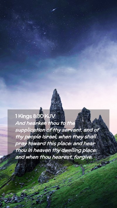 Picture 02 - 1 Kings 8:30 KJV Mobile Phone Wallpaper - And hearken thou to the supplication of thy - Mobile Bible Verse Wallpaper