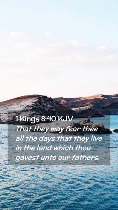 Picture 02 - 1 Kings 8:40 KJV Mobile Phone Wallpaper - That they may fear thee all the days that they - Mobile Bible Verse Wallpaper