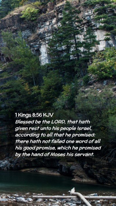 Picture 02 - 1 Kings 8:56 KJV Mobile Phone Wallpaper - Blessed be the LORD, that hath given rest unto - Mobile Bible Verse Wallpaper