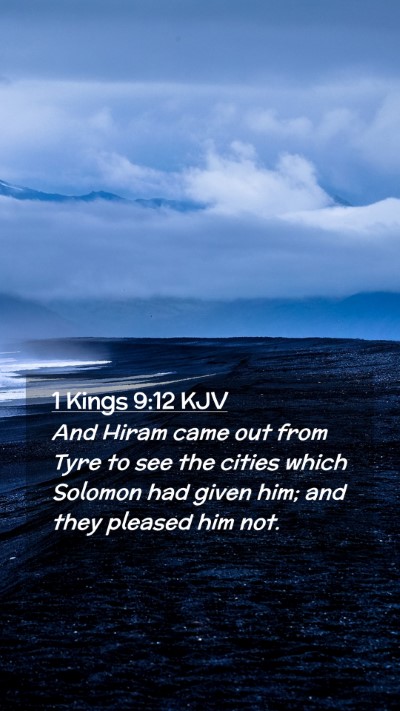 Picture 02 - 1 Kings 9:12 KJV Mobile Phone Wallpaper - And Hiram came out from Tyre to see the cities - Mobile Bible Verse Wallpaper