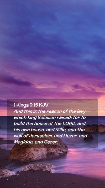 Picture 02 - 1 Kings 9:15 KJV Mobile Phone Wallpaper - And this is the reason of the levy which king - Mobile Bible Verse Wallpaper