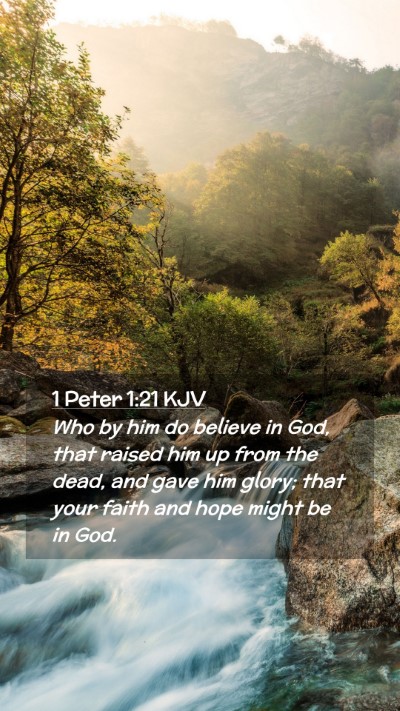 Picture 02 - 1 Peter 1:21 KJV Mobile Phone Wallpaper - Who by him do believe in God, that raised him up - Mobile Bible Verse Wallpaper