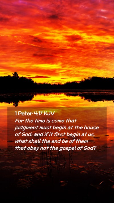 Picture 02 - 1 Peter 4:17 KJV Mobile Phone Wallpaper - For the time is come that judgment must begin at - Mobile Bible Verse Wallpaper