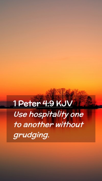 Picture 02 - 1 Peter 4:9 KJV Mobile Phone Wallpaper - Use hospitality one to another without - Mobile Bible Verse Wallpaper