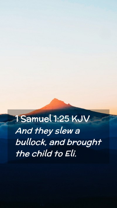 Picture 02 - 1 Samuel 1:25 KJV Mobile Phone Wallpaper - And they slew a bullock, and brought the child to - Mobile Bible Verse Wallpaper