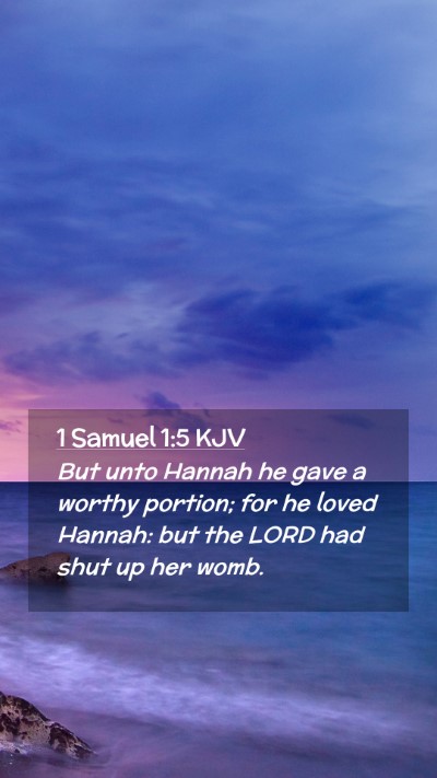 Picture 02 - 1 Samuel 1:5 KJV Mobile Phone Wallpaper - But unto Hannah he gave a worthy portion; for he - Mobile Bible Verse Wallpaper