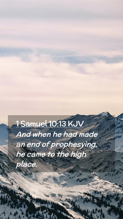 Picture 02 - 1 Samuel 10:13 KJV Mobile Phone Wallpaper - And when he had made an end of prophesying, he - Mobile Bible Verse Wallpaper