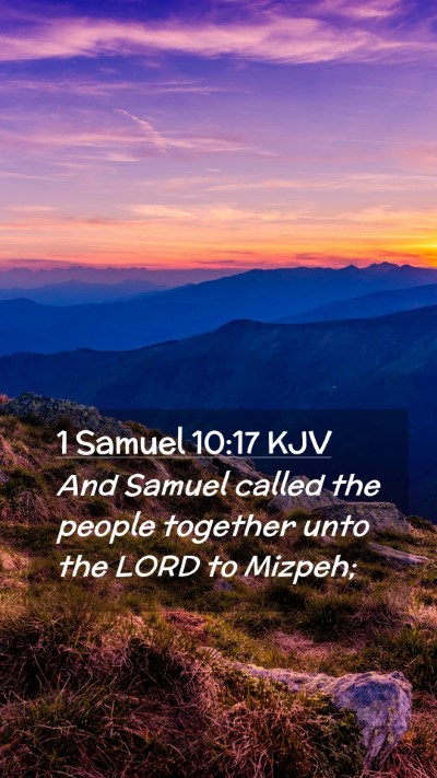 Picture 02 - 1 Samuel 10:17 KJV Mobile Phone Wallpaper - And Samuel called the people together unto the - Mobile Bible Verse Wallpaper