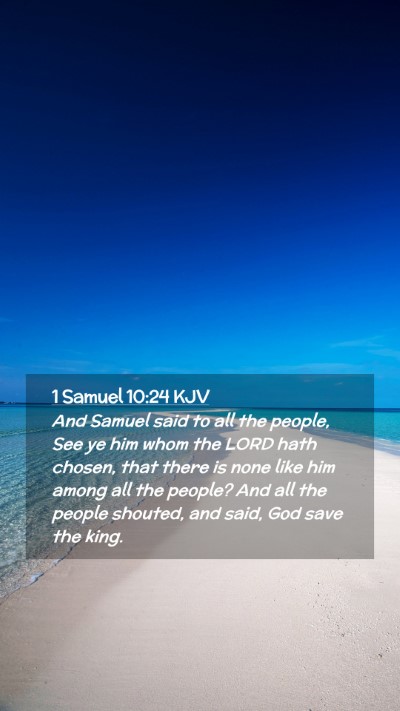 Picture 02 - 1 Samuel 10:24 KJV Mobile Phone Wallpaper - And Samuel said to all the people, See ye him - Mobile Bible Verse Wallpaper