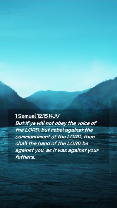 Picture 02 - 1 Samuel 12:15 KJV Mobile Phone Wallpaper - But if ye will not obey the voice of the LORD, - Mobile Bible Verse Wallpaper