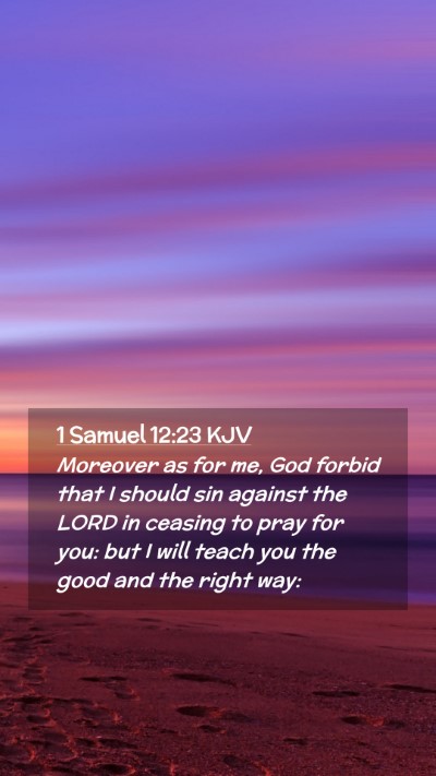 Picture 02 - 1 Samuel 12:23 KJV Mobile Phone Wallpaper - Moreover as for me, God forbid that I should sin - Mobile Bible Verse Wallpaper
