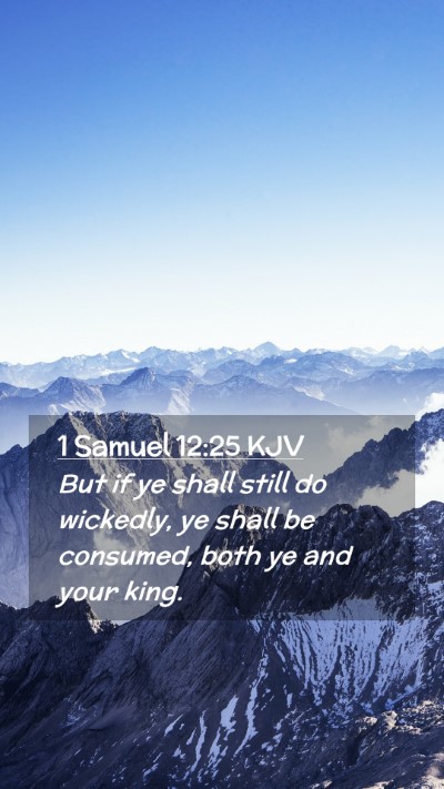 Picture 02 - 1 Samuel 12:25 KJV Mobile Phone Wallpaper - But if ye shall still do wickedly, ye shall be - Mobile Bible Verse Wallpaper