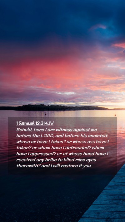 Picture 02 - 1 Samuel 12:3 KJV Mobile Phone Wallpaper - Behold, here I am: witness against me before the - Mobile Bible Verse Wallpaper