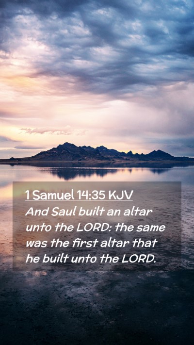 Picture 02 - 1 Samuel 14:35 KJV Mobile Phone Wallpaper - And Saul built an altar unto the LORD: the same - Mobile Bible Verse Wallpaper