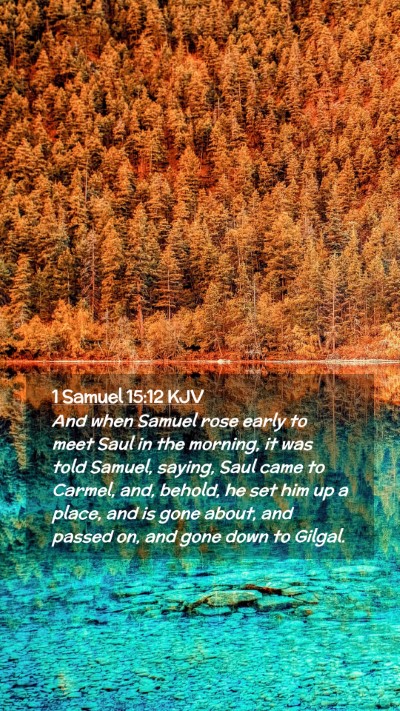 Picture 02 - 1 Samuel 15:12 KJV Mobile Phone Wallpaper - And when Samuel rose early to meet Saul in the - Mobile Bible Verse Wallpaper