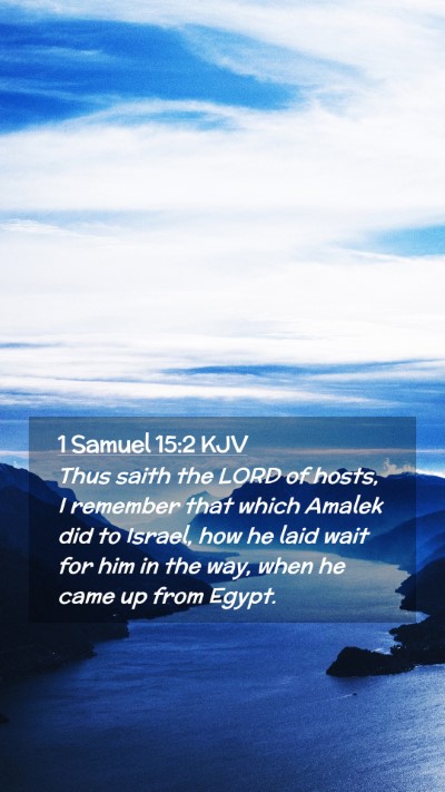 Picture 02 - 1 Samuel 15:2 KJV Mobile Phone Wallpaper - Thus saith the LORD of hosts, I remember that - Mobile Bible Verse Wallpaper