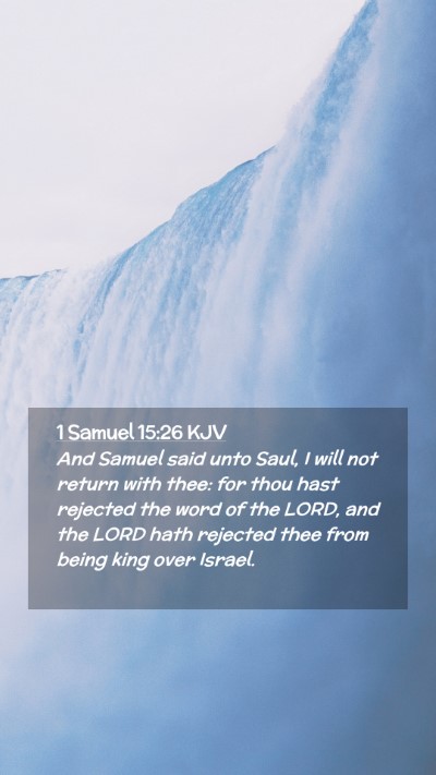 Picture 02 - 1 Samuel 15:26 KJV Mobile Phone Wallpaper - And Samuel said unto Saul, I will not return with - Mobile Bible Verse Wallpaper