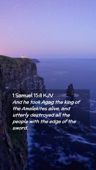 Picture 02 - 1 Samuel 15:8 KJV Mobile Phone Wallpaper - And he took Agag the king of the Amalekites - Mobile Bible Verse Wallpaper
