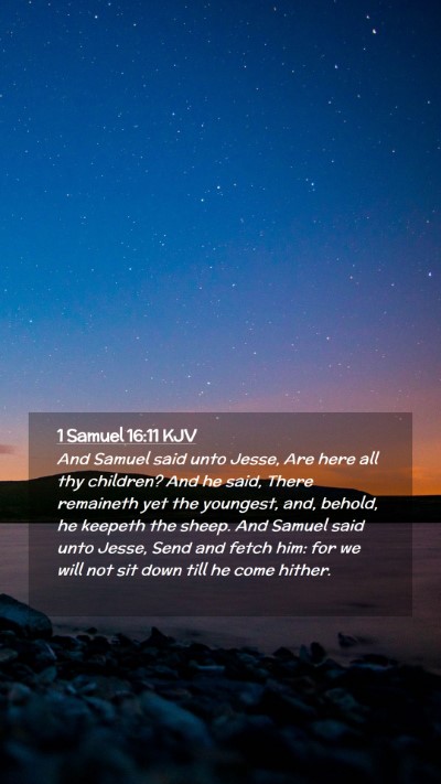 Picture 02 - 1 Samuel 16:11 KJV Mobile Phone Wallpaper - And Samuel said unto Jesse, Are here all thy - Mobile Bible Verse Wallpaper
