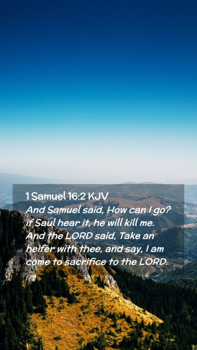 Picture 02 - 1 Samuel 16:2 KJV Mobile Phone Wallpaper - And Samuel said, How can I go? if Saul hear it, - Mobile Bible Verse Wallpaper