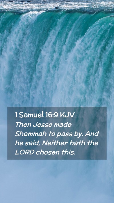 Picture 02 - 1 Samuel 16:9 KJV Mobile Phone Wallpaper - Then Jesse made Shammah to pass by. And he said, - Mobile Bible Verse Wallpaper