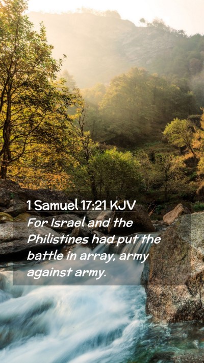 Picture 02 - 1 Samuel 17:21 KJV Mobile Phone Wallpaper - For Israel and the Philistines had put the battle - Mobile Bible Verse Wallpaper