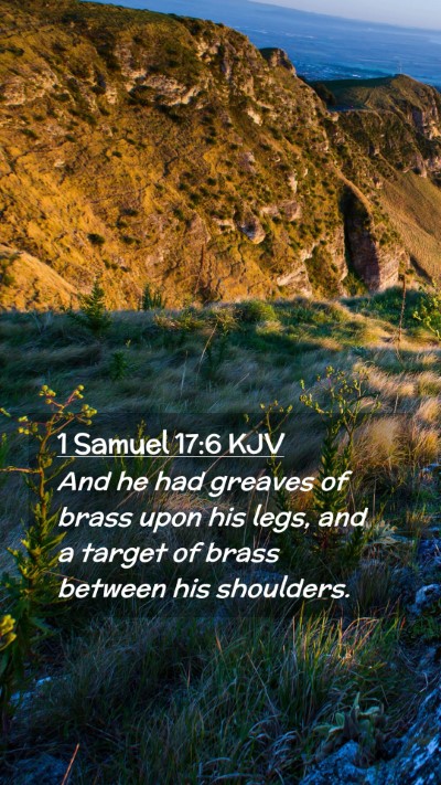 Picture 02 - 1 Samuel 17:6 KJV Mobile Phone Wallpaper - And he had greaves of brass upon his legs, and a - Mobile Bible Verse Wallpaper