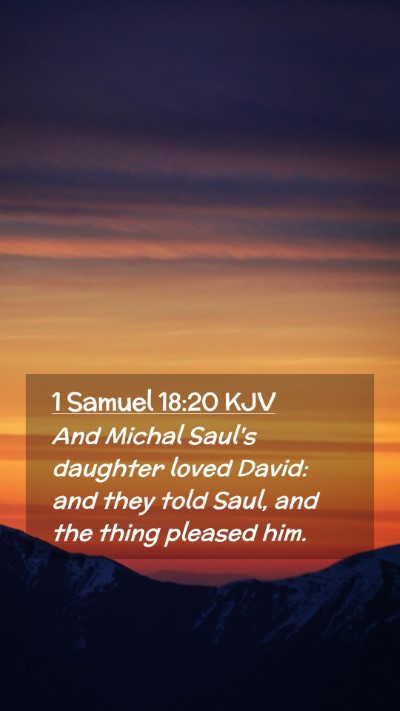 Picture 02 - 1 Samuel 18:20 KJV Mobile Phone Wallpaper - And Michal Saul's daughter loved David: and they - Mobile Bible Verse Wallpaper