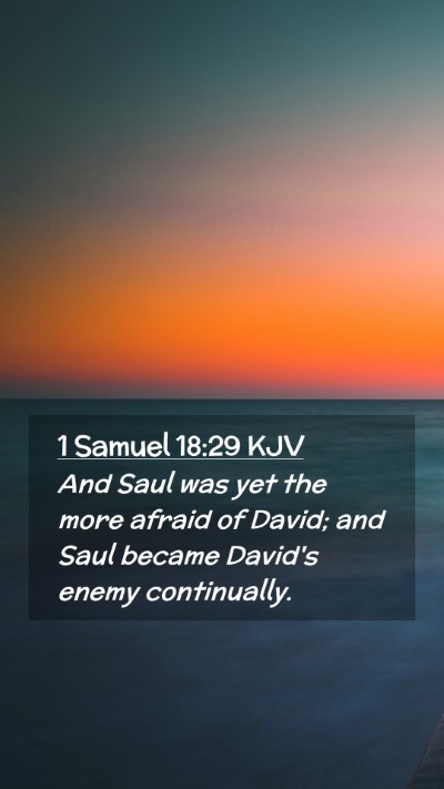Picture 02 - 1 Samuel 18:29 KJV Mobile Phone Wallpaper - And Saul was yet the more afraid of David; and - Mobile Bible Verse Wallpaper