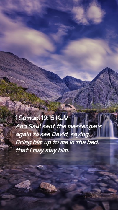 Picture 02 - 1 Samuel 19:15 KJV Mobile Phone Wallpaper - And Saul sent the messengers again to see David, - Mobile Bible Verse Wallpaper