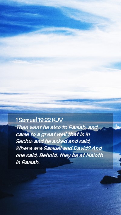 Picture 02 - 1 Samuel 19:22 KJV Mobile Phone Wallpaper - Then went he also to Ramah, and came to a great - Mobile Bible Verse Wallpaper