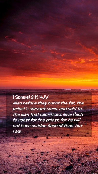 Picture 02 - 1 Samuel 2:15 KJV Mobile Phone Wallpaper - Also before they burnt the fat, the priest's - Mobile Bible Verse Wallpaper