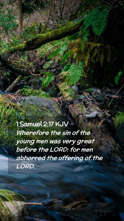 Picture 02 - 1 Samuel 2:17 KJV Mobile Phone Wallpaper - Wherefore the sin of the young men was very great - Mobile Bible Verse Wallpaper