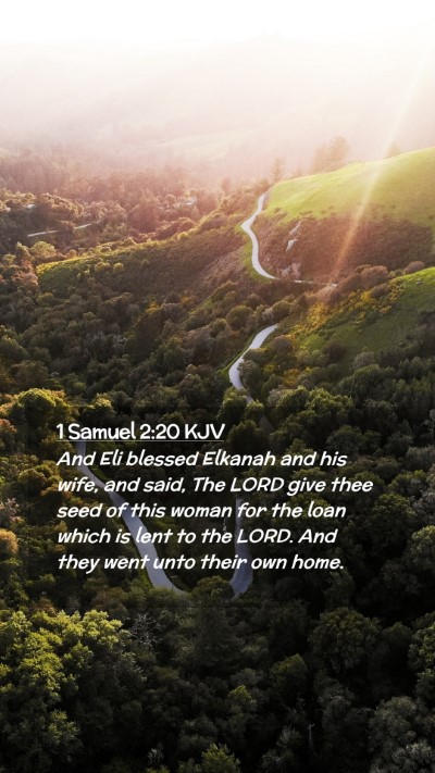 Picture 02 - 1 Samuel 2:20 KJV Mobile Phone Wallpaper - And Eli blessed Elkanah and his wife, and said, - Mobile Bible Verse Wallpaper