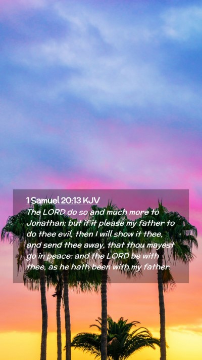 Picture 02 - 1 Samuel 20:13 KJV Mobile Phone Wallpaper - The LORD do so and much more to Jonathan: but if - Mobile Bible Verse Wallpaper