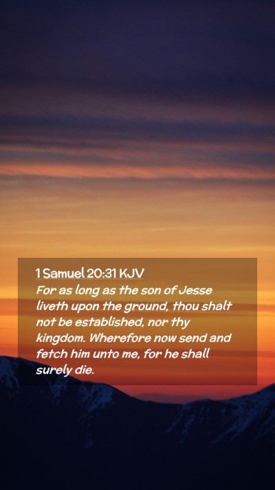 Picture 02 - 1 Samuel 20:31 KJV Mobile Phone Wallpaper - For as long as the son of Jesse liveth upon the - Mobile Bible Verse Wallpaper