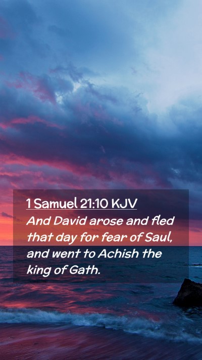 Picture 02 - 1 Samuel 21:10 KJV Mobile Phone Wallpaper - And David arose and fled that day for fear of - Mobile Bible Verse Wallpaper