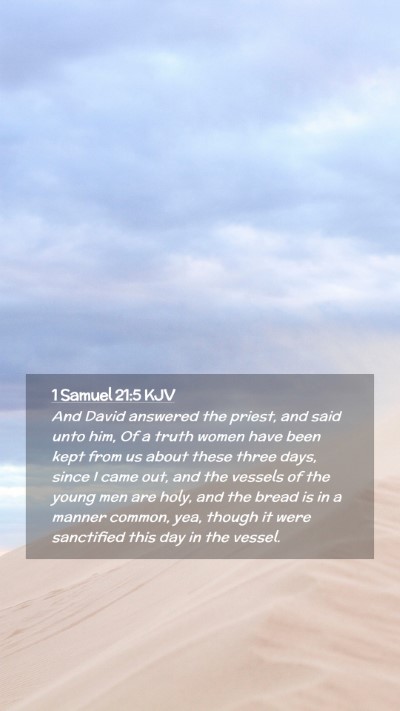 Picture 02 - 1 Samuel 21:5 KJV Mobile Phone Wallpaper - And David answered the priest, and said unto him, - Mobile Bible Verse Wallpaper