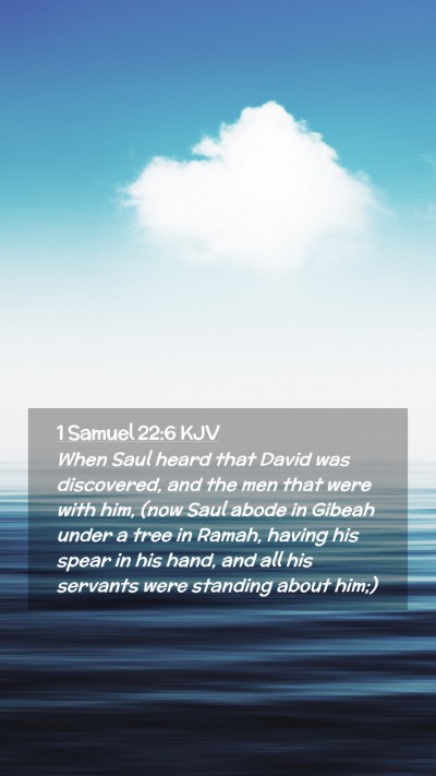 Picture 02 - 1 Samuel 22:6 KJV Mobile Phone Wallpaper - When Saul heard that David was discovered, and - Mobile Bible Verse Wallpaper