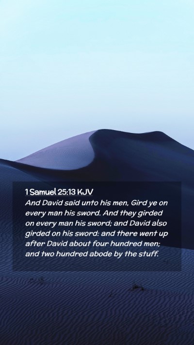 Picture 02 - 1 Samuel 25:13 KJV Mobile Phone Wallpaper - And David said unto his men, Gird ye on every man - Mobile Bible Verse Wallpaper