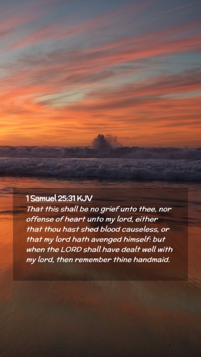 Picture 02 - 1 Samuel 25:31 KJV Mobile Phone Wallpaper - That this shall be no grief unto thee, nor - Mobile Bible Verse Wallpaper