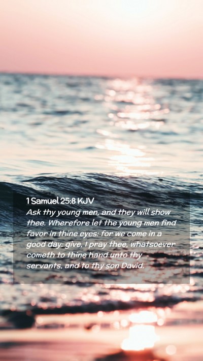 Picture 02 - 1 Samuel 25:8 KJV Mobile Phone Wallpaper - Ask thy young men, and they will show thee. - Mobile Bible Verse Wallpaper