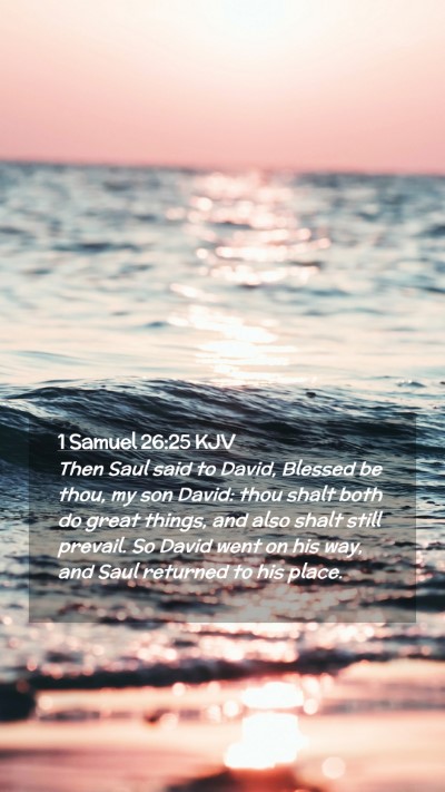 Picture 02 - 1 Samuel 26:25 KJV Mobile Phone Wallpaper - Then Saul said to David, Blessed be thou, my son - Mobile Bible Verse Wallpaper