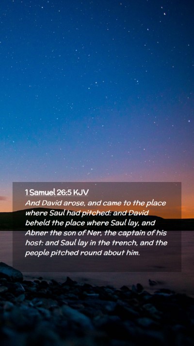 Picture 02 - 1 Samuel 26:5 KJV Mobile Phone Wallpaper - And David arose, and came to the place where Saul - Mobile Bible Verse Wallpaper