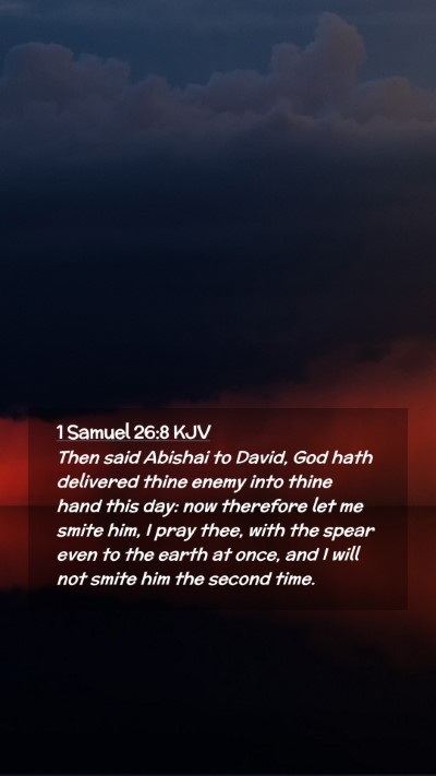 Picture 02 - 1 Samuel 26:8 KJV Mobile Phone Wallpaper - Then said Abishai to David, God hath delivered - Mobile Bible Verse Wallpaper