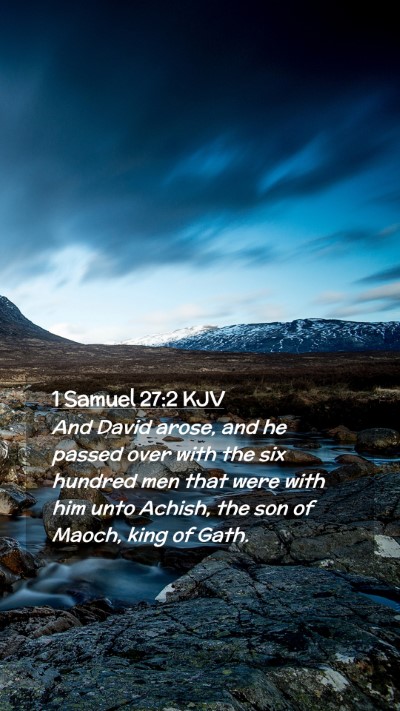 Picture 02 - 1 Samuel 27:2 KJV Mobile Phone Wallpaper - And David arose, and he passed over with the six - Mobile Bible Verse Wallpaper