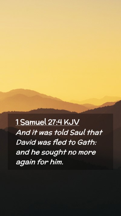 Picture 02 - 1 Samuel 27:4 KJV Mobile Phone Wallpaper - And it was told Saul that David was fled to Gath: - Mobile Bible Verse Wallpaper