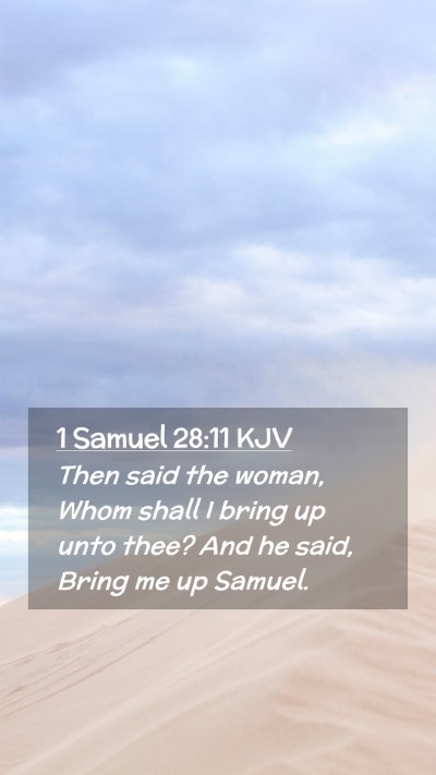 Picture 02 - 1 Samuel 28:11 KJV Mobile Phone Wallpaper - Then said the woman, Whom shall I bring up unto - Mobile Bible Verse Wallpaper