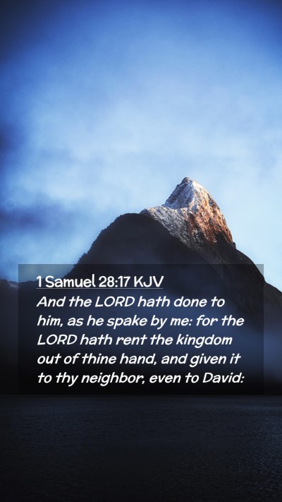 Picture 02 - 1 Samuel 28:17 KJV Mobile Phone Wallpaper - And the LORD hath done to him, as he spake by me: - Mobile Bible Verse Wallpaper