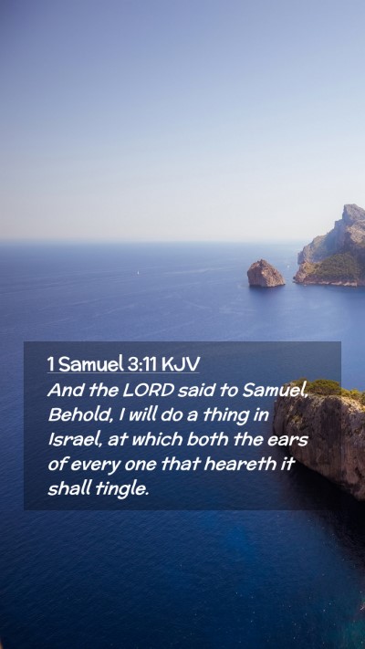 Picture 02 - 1 Samuel 3:11 KJV Mobile Phone Wallpaper - And the LORD said to Samuel, Behold, I will do a - Mobile Bible Verse Wallpaper